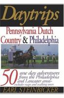 Daytrips Pennsylvania Dutch Country & Philadelphia: 50 One-Day Adventures from the Philadelphia and Lancaster Areas (Daytrips Pennsylvania Dutch Country and Philadelphia) 0803893949 Book Cover