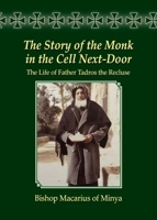 The Story of the Monk in the Cell Next-Door: The Life of Father Tadros the Recluse B0F4RQVHGY Book Cover