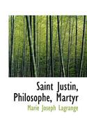 Saint Justin, Philosophe, Martyr 1116863693 Book Cover