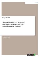 Whistleblowing bei Beamten. Dienstpflichtverletzung oder ausnahmsweise zulässig? 3668627991 Book Cover