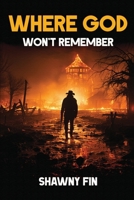 Where God Won't Remember 1916954529 Book Cover