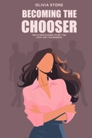 Becoming the Chooser: The ultimate guide to get the love you deserve B0DRSKJ5ZC Book Cover