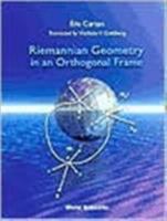 Riemannian Geometry in an Orthogonal Frame: From Lectures Delivered by Elie Cartan at the Sorbonne in 1926-27 981024746X Book Cover