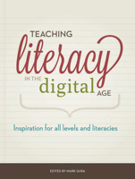 Teaching Literacy in the Digital Age: Inspiration for All Levels and Literacies 1564843394 Book Cover
