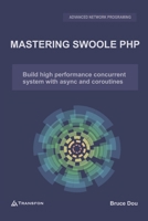 Mastering Swoole PHP: Build High Performance Concurrent System with Async and Coroutines 1838134409 Book Cover