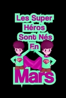 Les super h�ros sont n�s en mars: emploi du temps enfant/ emploi du temps hebdomadaire: cadeau d'anniversaire enfant B084DMZ363 Book Cover