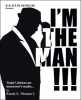 I'm the Man!!!: R & B's Playhouse Presents I'm the Man!!! 1490789286 Book Cover
