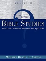 Topic Bible Studies Addressing Everyday Problems and Questions - Series 2 1615792090 Book Cover