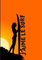 J'AIME LE SURF: Nos carnets sont dotés d'une couverture laminée anti-rayures. À l'intérieur, il y a de la place pour écrire des notes, des histoires ... carnet de notes, un journal. (French Edition) 1658148576 Book Cover