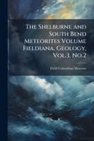The Shelburne and South Bend meteorites Volume Fieldiana, Geology, Vol.3, No.2 1149941030 Book Cover