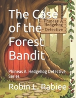The Case of the Forest Bandit: Phineas A. Hedgehog Detective Series B0FXWLG8DR Book Cover