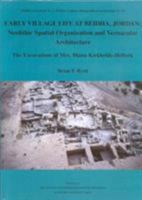 Early Village Life at Beidha, Jordan: Neolithic Spatial Organization and Vernacular Architecture: The Excavations of Mrs. Diana Kirkbride-Helbaek (British Academy Monographs in Archaeology) 0197270131 Book Cover