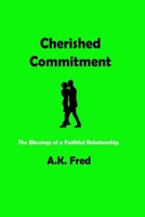 Cherished Commitment: The Blessings of a Faithful Relationship B0BW2ZSM6V Book Cover