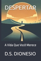 DESPERTAR: A Vida Que Você Merece (Portuguese Edition) B0DQKJL9Z2 Book Cover