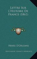 Lettre Sur L'Histoire De France (1861) 201324780X Book Cover