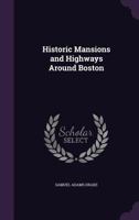 Historic Mansions and Highways Around Boston (Tut L Books) 1142052370 Book Cover