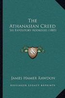 The Athanasian Creed: Six Expository Addresses 1164830708 Book Cover