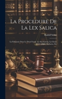 La Procedure De La Lex Salica: La Fidejussio Dans Le Droit Frank - Le Sacebarons, La Glosse Malbergique, Barbarus, Etc 1020275898 Book Cover
