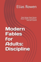 Modern Fables for Adults: Discipline: Short Aesop-Style Stories About Habits, Consistency, and Self-Control B0GR8MNDGC Book Cover