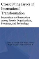 Crosscutting Issues in International Transformation: Interactions and Innovations among People, Organizations, Processes, and Technology 1478268638 Book Cover