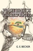 Peace Breeds Forgetfulness 1848977638 Book Cover
