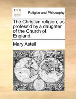 The Christian Religion, as Professed by a Daughter of the Church of England (Volume 24) 1170966918 Book Cover
