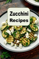 Zucchini Recipes B0BZF56458 Book Cover