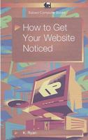 How to Get Your Web Site Noticed 0859345661 Book Cover