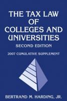 The Tax Law of Colleges and Universities: 2007 Cumulative Supplement 0471794805 Book Cover