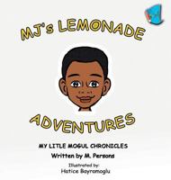 MJ's Lemonade Adventures: My Litle Mogul Chronicles 194908129X Book Cover