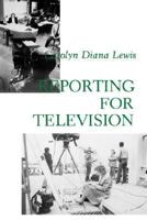 Reporting for Television 0231055382 Book Cover