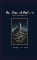 Sui Sentieri Sulfurei: Silloge di Poesie Infernali (Italian Edition) B0HGBLBK6J Book Cover