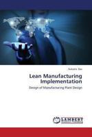 Lean Manufacturing Implementation: Design of Manufacturing Plant Design 3659417017 Book Cover