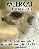 Meerkat Coloring Book: Realistic Adult Coloring Book, Advanced Coloring Book for Adults 1530255988 Book Cover