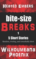 Bite-Size Breaks: Heated Embers 1709208643 Book Cover