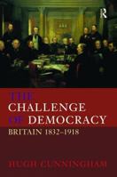 The Challenge of Democracy: Britain 1832-1918 058231304X Book Cover