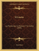 El Caucho: Las Plantas Que Lo Producen Y Su Cultivo (1899) 1162490780 Book Cover