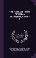 The Plays and Poems of William Shakspeare; Volume 7 1346584125 Book Cover