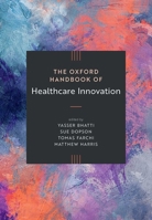 The Oxford Handbook of Healthcare Innovation (Oxford Handbooks) 0198882440 Book Cover