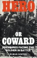 Hero or Coward: Pressures Facing the Soldier in Battle 0714640484 Book Cover