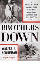 Brothers Down: Pearl Harbor and the Fate of the Many Brothers Aboard the USS Arizona 031643888X Book Cover