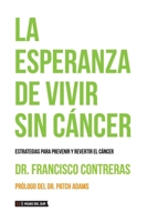 La Esperanza de Vivir Sin Cáncer 9871882106 Book Cover
