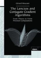 The Lanczos and Conjugate Gradient Algorithms: From Theory to Finite Precision Computations (Software, Environments and Tools) 0898716160 Book Cover