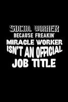Social worker because freakin' miracle worker isn't an official job title: 110 Game Sheets - 660 Tic-Tac-Toe Blank Games | Soft Cover Book for Kids ... 110 Lined pages | 6 x 9 in | 15.24 x 22.86 cm 1672408849 Book Cover