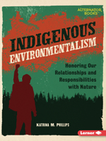 Indigenous Environmentalism: Honoring Our Relationships and Responsibilities with Nature B0CPM42V2D Book Cover