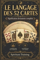 LE LANGAGE DES 52 CARTES: Signification divinatoire complète (French Edition) B0H7M52W3H Book Cover