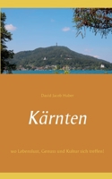 Kärnten: wo Lebenslust, Genuss und Kultur sich treffen! 3753465100 Book Cover