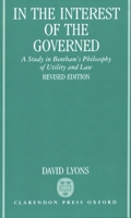 In the Interest of the Governed: A Study in Bentham's Philosophy of Utility and Law 0198239645 Book Cover