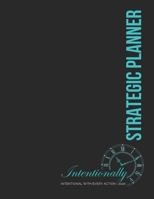 Intentionally Intentional with Every Action 2020: Strategic Planner 1713347512 Book Cover