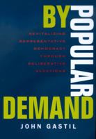 By Popular Demand: Revitalizing Representative Democracy Through Deliberative Elections 0520223659 Book Cover